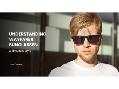 Understanding Wayfarer Sunglasses: A Timeless Style